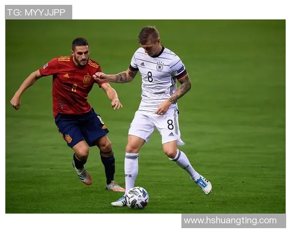 德国与西班牙足球赛现场直播全程回顾与精彩瞬间分析 德国与西班牙足球赛现场直播全程回顾与精彩瞬间分析